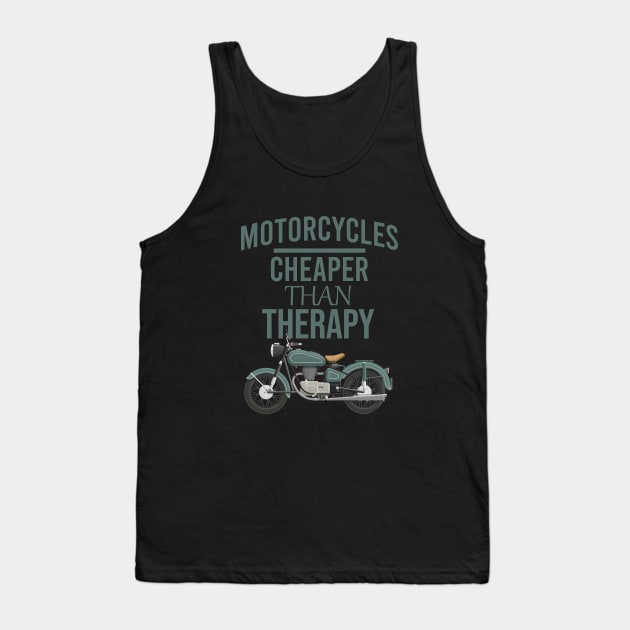Motorcycles cheaper than therapy Tank Top by cypryanus